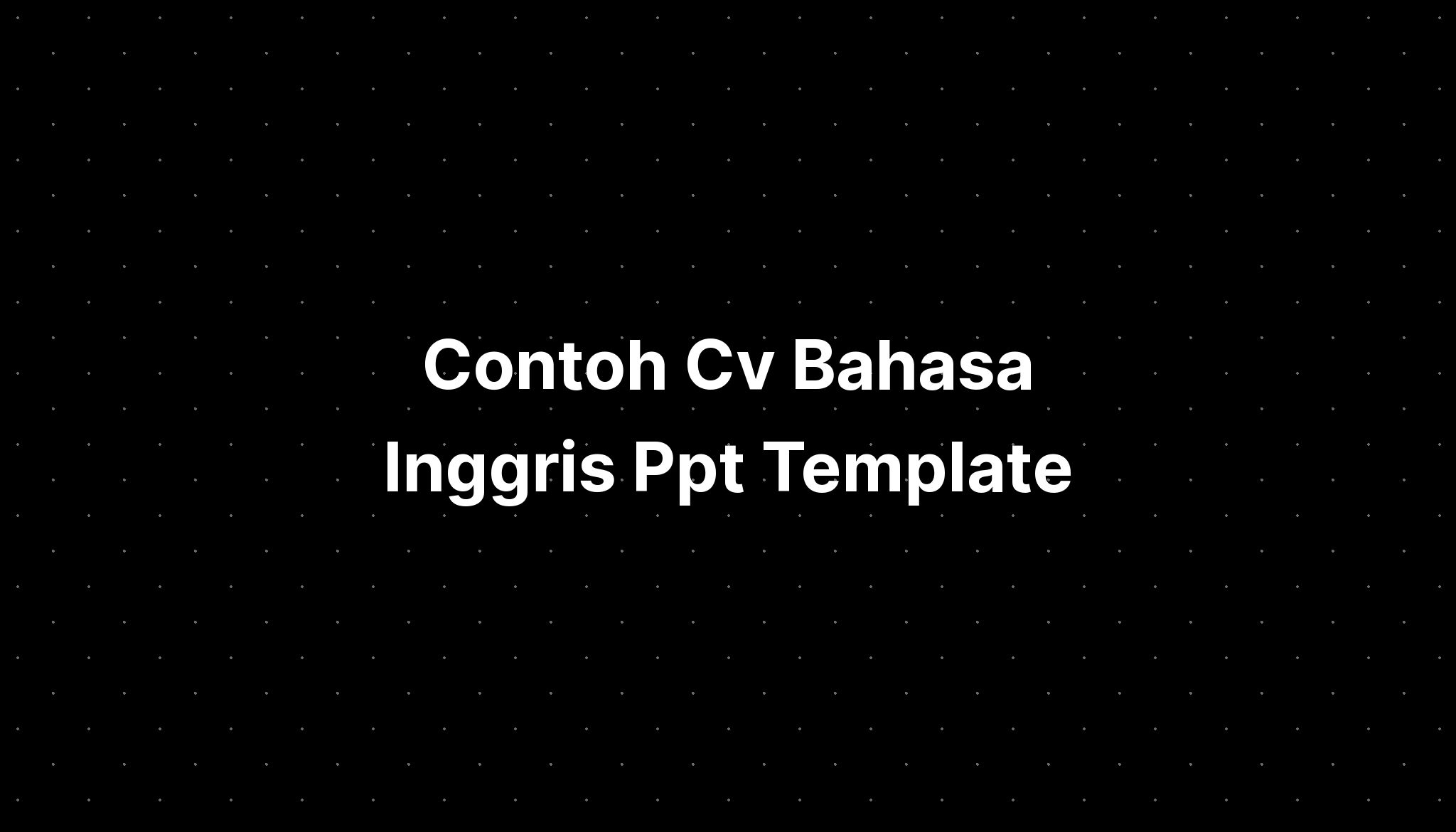 Contoh Cv Bahasa Inggris Ppt Template - IMAGESEE